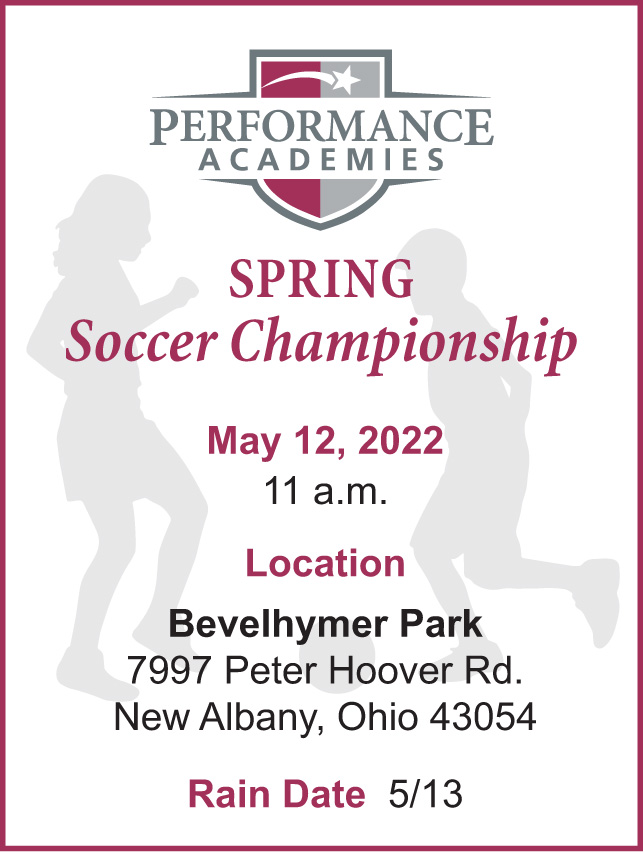 SPRING Soccer Championship, May 12, 2022 at 11 a.m., Location: Bevelhymer Park, 7997 Peter Hoover Rd., New Albany, Ohio 43054. Rain Date: 5/13