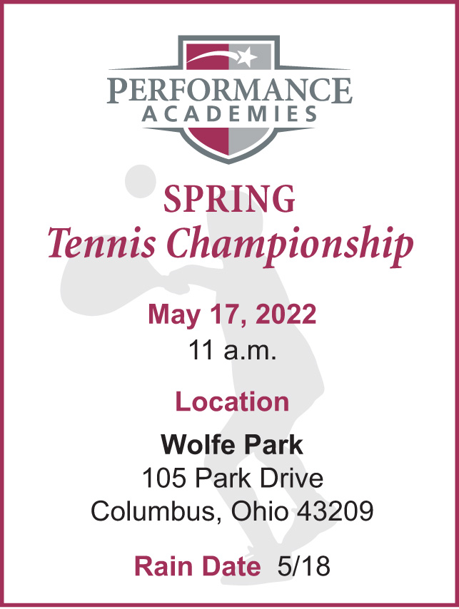 SPRING Tennis Championship, May 17, 2022 at 11 a.m., Location: Wolfe Park, 105 Park Drive, Columbus, Ohio 43209. Rain Date: 5/18