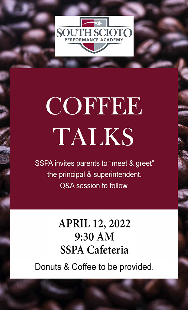 South Scioto Performance Academy Coffee Talks. SSPA invites parents to "meet & greet" the principal & superintendent. Q&A session to follow. April 12, 2022 at 9:30 a.m. in the SSPA Cafeteria. Donuts & Coffee to be provided.